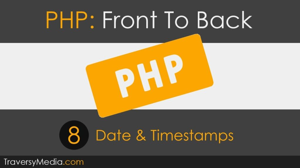 PHP Front To Back [Part 8] — Dates & Timestamps